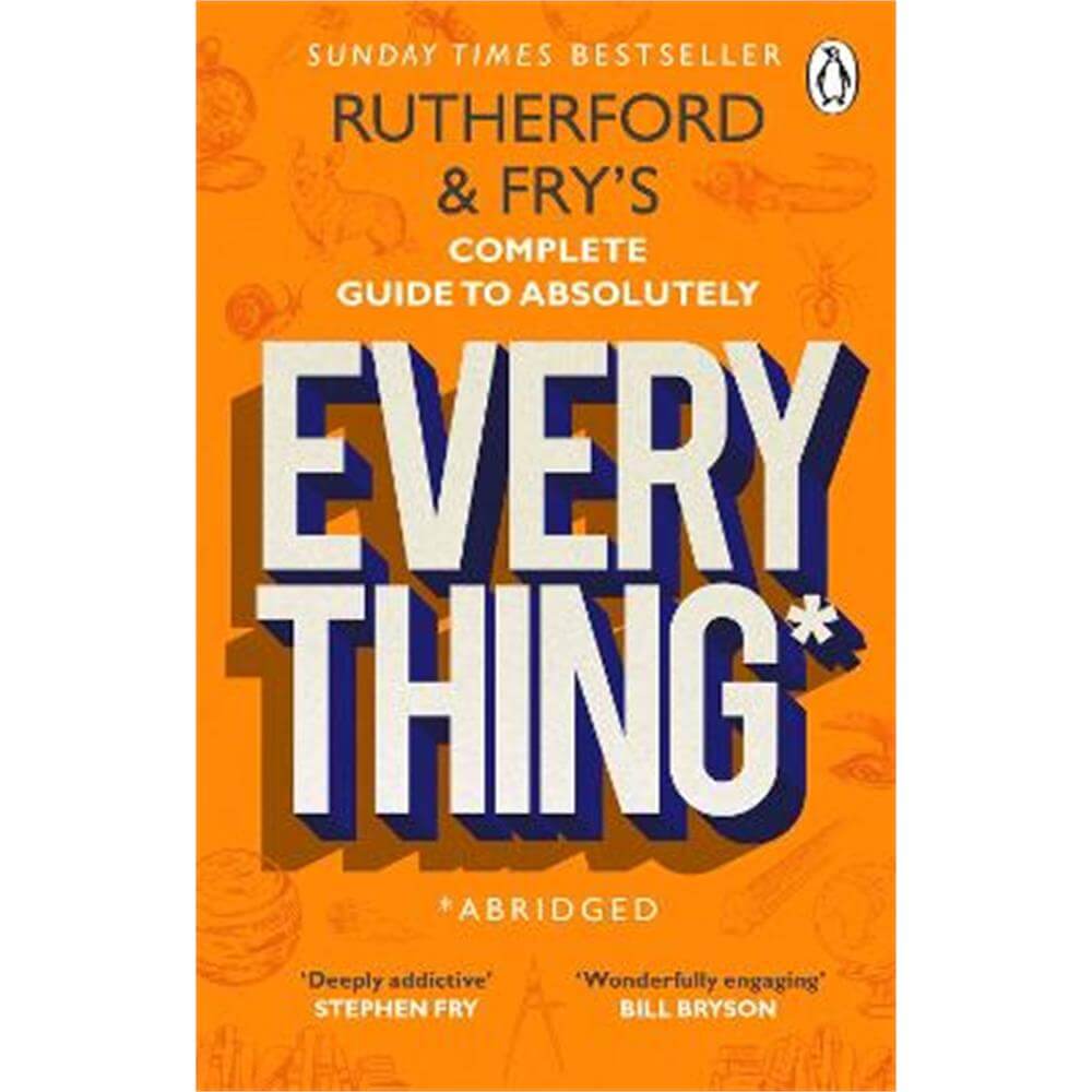 Rutherford and Fry's Complete Guide to Absolutely Everything (Abridged): new from the stars of BBC Radio 4 (Paperback) - Adam Rutherford